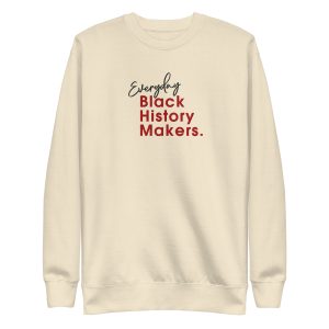 Everyday Black History Makers Sweatshirt (Embroidery)